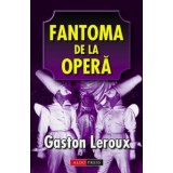 Fantoma de la Opera - Gaston Leroux