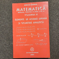 Matematica.Manual pentru clasa a XI-a ALGEBRA LINIARA 2003 / Mircea Ganga