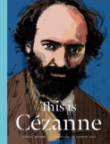 This is Cezanne | Jorella Andrews, Patrick Vale, Laurence King Publishing