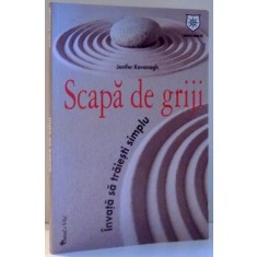 SCAPA DE GRIJI, INVATA SA TRAIESTI SIMPLU de JENIFER KAVANAGH , 2012