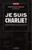 Je suis Charlie? Reg&acirc;ndirea libertăţii &icirc;n Europa multiculturală - Paperback brosat - Sorin Bocancea - Adenium