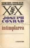 Intamplarea - Joseph Conrad, Roman, Editura Univers 1973, 364 Pagini