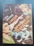 Singur &icirc;mpotriva lui Ceaușescu - Ion Aramă