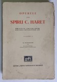 OPERELE LUI SPIRU C. HARET , PUBLICATE DE COMITETUL PENTRU RIDICAREA MONUMENTULUI SAU , VOLUMUL X , 1937