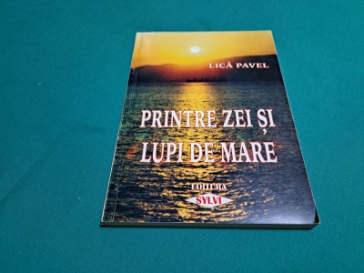 PRINTRE ZEI ȘI LUPI DE MARE / LICĂ PAVEL /1999 * foto