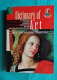 Dictionary of art Dictionar de arta ( artisti, stiluri, tehnici si termeni )