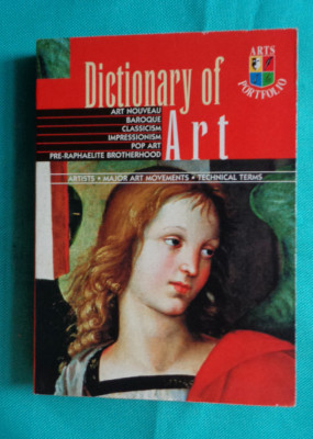 Dictionary of art Dictionar de arta ( artisti, stiluri, tehnici si termeni ) foto