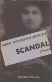 Scandal - Tudor Teodorescu-Braniste, Roman Literatura Romana, Editura Eminescu 1988, Carte Veche