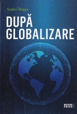 Andrei Marga - Dupa globalizare foto