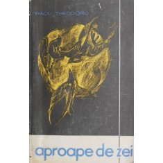 Aproape de zei - Radu Theodoru