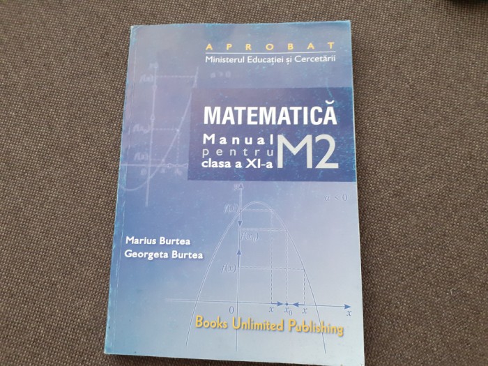 MATEMATICA M,ANUAL PENTRU CLASA A XI A PROFIL M2 MARIUS BURTEA