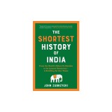 The Shortest History of India: From the World's Oldest Civilization to Its Largest Democracy--A Retelling for Our Times