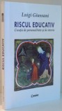 RISCUL EDUCATIV, CREATIE DE PERSONALITATE SI DE ISTORIE de LUIGI GIUSSANI , 2005
