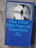 Numele meu este Gantenbein - Max Frisch carte in limba germana