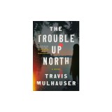 The Trouble Up North