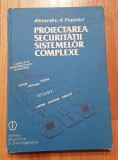 Proiectarea securitatii sistemelor complexe de Alexandru A. Popovici