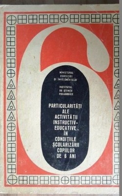 particularitati ale activitatii instructiv-educative in conditiile scolarizarii copiilor de 6 ani foto