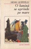 Henri Queffelec - O lumina se aprinde pe mare