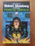 POARTA TIMPULUI - Robert Silverberg -S. F.