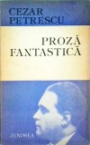 Cezar Petrescu - Proza Fantastica - Editura Junimea - Literatura Romana - Povestiri Misterioase - Carte 1986