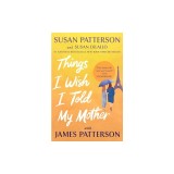 Things I Wish I Told My Mother: The Perfect Mother-Daughter Book Club Read
