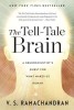 The Tell-Tale Brain: A Neuroscientist&#039;s Quest for What Makes Us Human