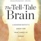 The Tell-Tale Brain: A Neuroscientist&#039;s Quest for What Makes Us Human