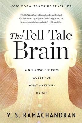 The Tell-Tale Brain: A Neuroscientist&#039;s Quest for What Makes Us Human