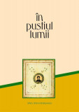 &Icirc;n pustiul lumii - Paperback brosat - Arhim. Simeon Kraiopoulos - Bizantină