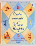 CARTEA CELOR MICI CU WINNIE URSULETUL , O ANTOLOGIE DISNEY DE POVESTI SI VERSURI PENTRU COPII , 2007