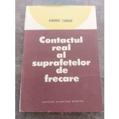 Contactul real al suprafetelor de frecare- Andrei Tudor