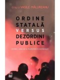 Cumpara ieftin Ordine statala versus dezordini publice/Vasile Malureanu