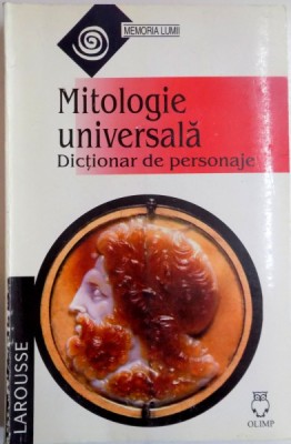 MITOLOGIE UNIVERSALA , DICTIONAR DE PERSONAJE de FERNARD COMTE , 2000 foto
