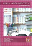 Eseul argumentativ pentru Bacalaureat. 100 de modele. 104 aplicatii - Maria Boghici