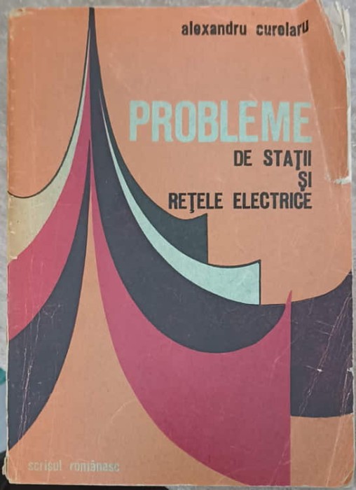 PROBLEME DE STATII SI RETELE ELECTRICE-ALEXANDRU CURELERU-276526