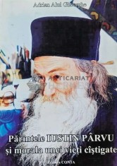 Parintele Iustin Parvu si morala unei vieti castigate - 2005 - Adrian Alui Gheorghe (AP138)
