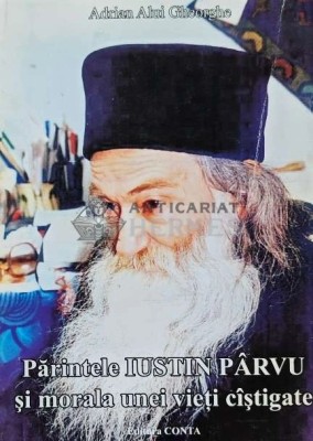 Parintele Iustin Parvu si morala unei vieti castigate - 2005 - Adrian Alui Gheorghe (AP138) foto