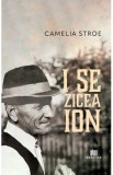 I se zicea Ion - Camelia Stroe