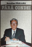 Cumpara ieftin SERAFIM V. PASLARU: FARA CONDEI (VERSURI DIN INCHISOARE) [ALBA IULIA-PARIS 1995]