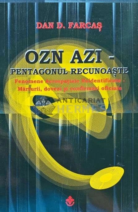 OZN azi. Pentagonul recunoaste - 2020 - Dan D. Farcas (H218)