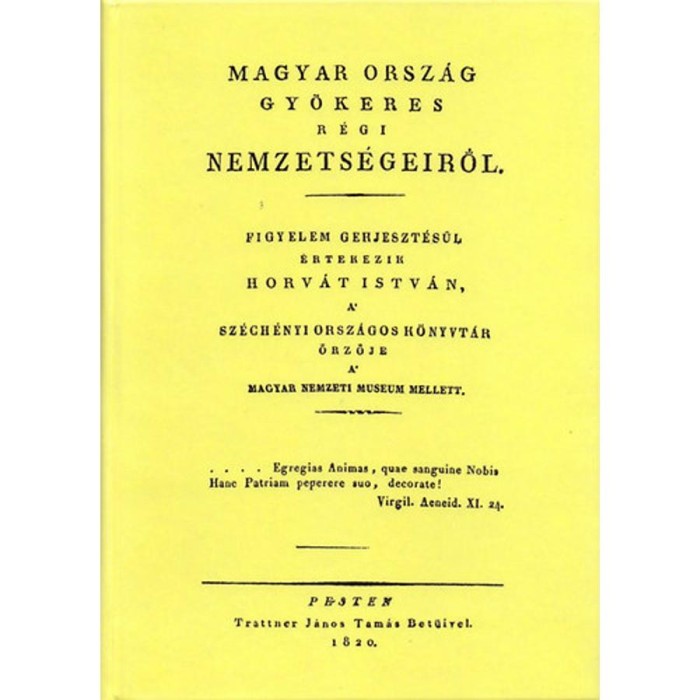 Magyar orsz&aacute;g gy&ouml;keres r&eacute;gi nemzets&eacute;geiről - Horv&aacute;th Istv&aacute;n