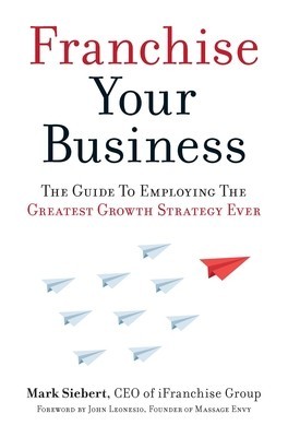 Franchise Your Business: The Guide to Employing the Greatest Growth Strategy Ever foto