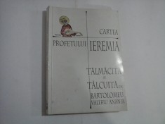 CARTEA PROFETULUI IEREMIA Talmacita si talcuita de BARTOLOMEU VALERIU ANANIA - Bucuresti, 1999