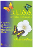 B.L.I.S.S. Natura extazului - Paperback - Maureen Moss - For You