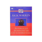 Puterea lui Dumnezeu de a-ti schimba viata - Rick Warren