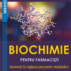 Biochimie pentru farmacişti: hormonii în reglarea proceselor metabolice - Paperback - Alina Crenguța Nicolae, Anca Ungurianu, Cristina Drăgoi, Daniela