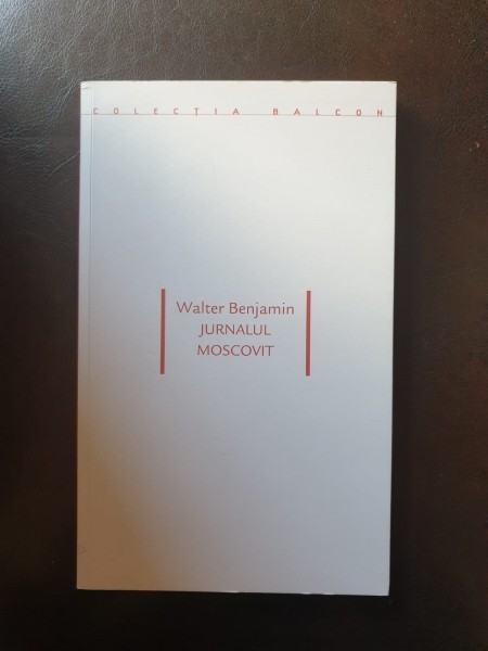 Walter Benjamin - Jurnalul Moscovit