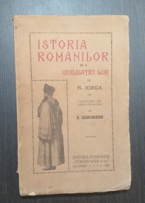 ISTORIA ROMANILOR SI A CIVILISATIEI LOR - NICOLAE IORGA 1929 foto
