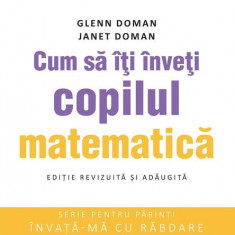 Cum să îți înveți copilul matematică - Paperback brosat - Glenn Doman, Janet Doman - Didactica Publishing House