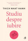 Studiu despre iubire - Paperback brosat - Thich Nhat Hanh - Curtea Veche